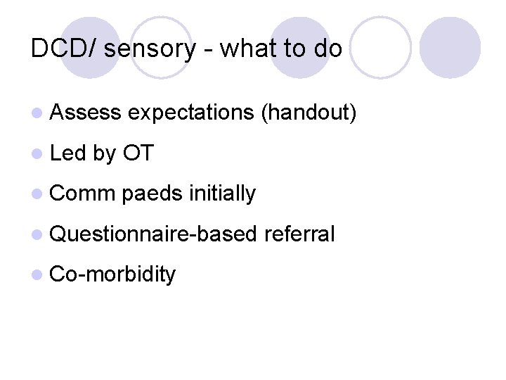 DCD/ sensory - what to do l Assess l Led expectations (handout) by OT