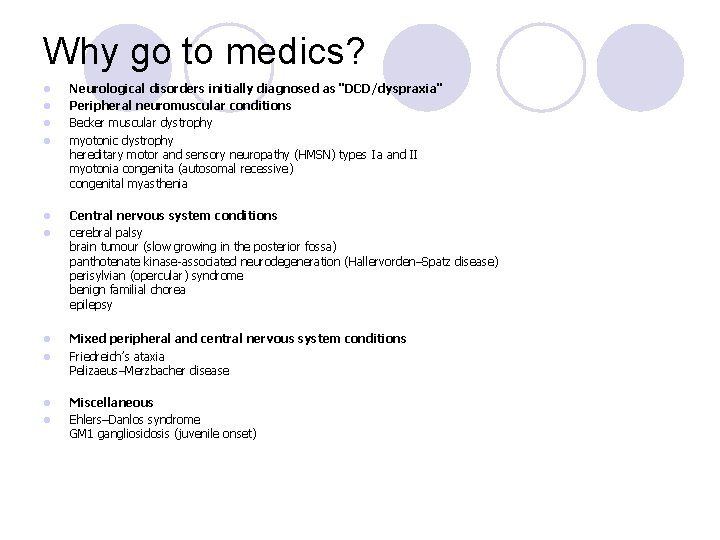 Why go to medics? l l l l l Neurological disorders initially diagnosed as