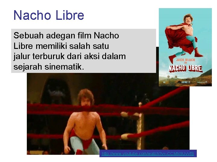 Nacho Libre Sebuah adegan film Nacho Libre memiliki salah satu jalur terburuk dari aksi