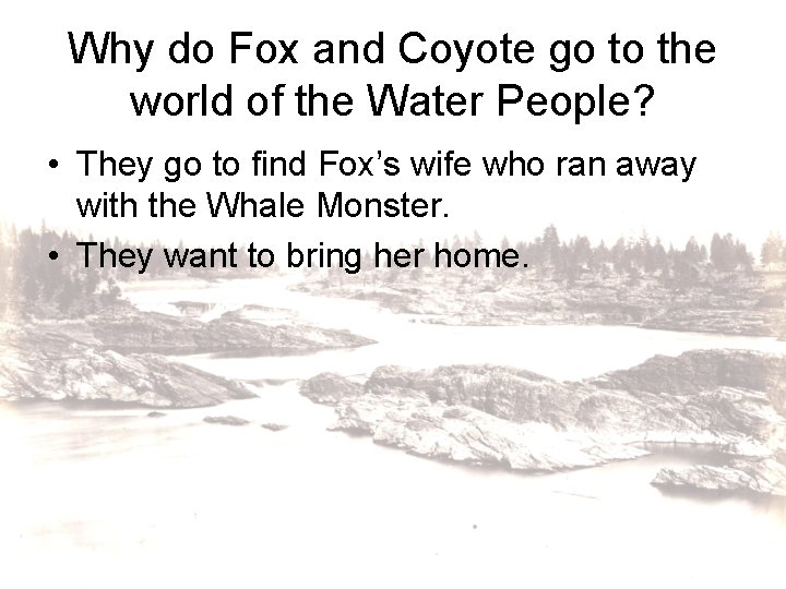 Why do Fox and Coyote go to the world of the Water People? •