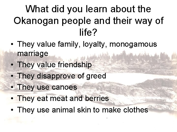 What did you learn about the Okanogan people and their way of life? •