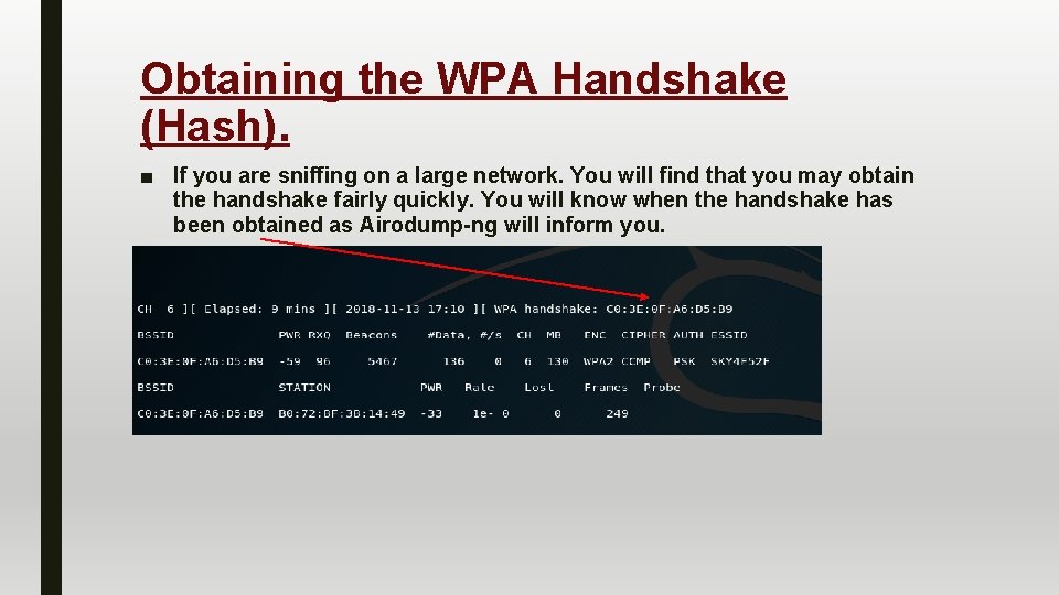 Obtaining the WPA Handshake (Hash). ■ If you are sniffing on a large network.