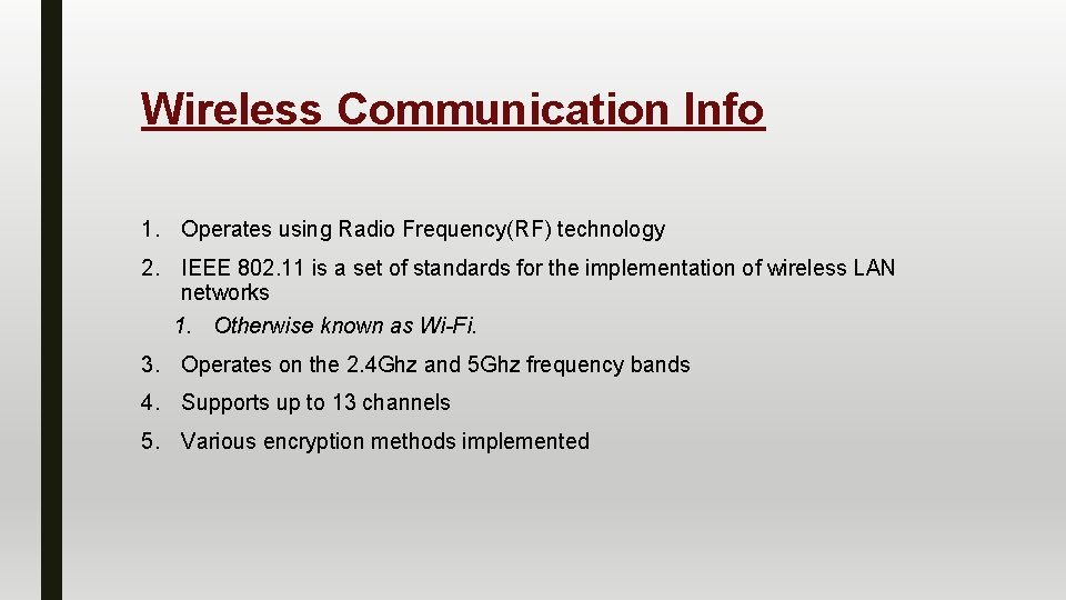 Wireless Communication Info 1. Operates using Radio Frequency(RF) technology 2. IEEE 802. 11 is