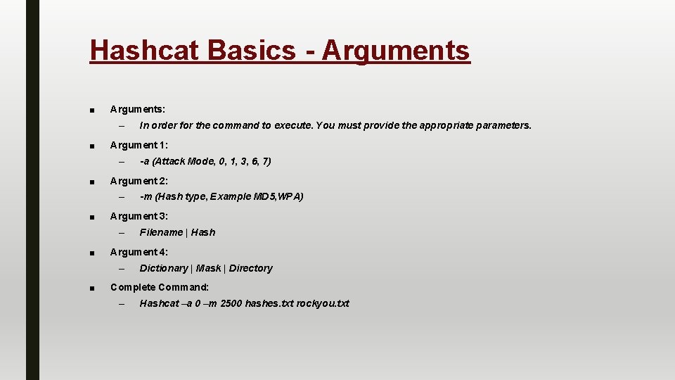 Hashcat Basics - Arguments ■ Arguments: – ■ Argument 1: – ■ Filename |