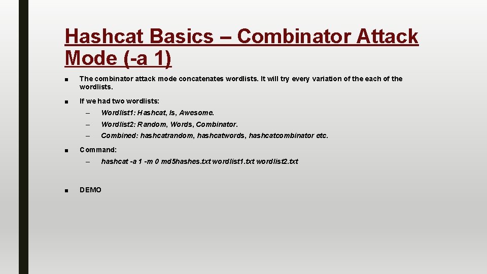 Hashcat Basics – Combinator Attack Mode (-a 1) ■ The combinator attack mode concatenates