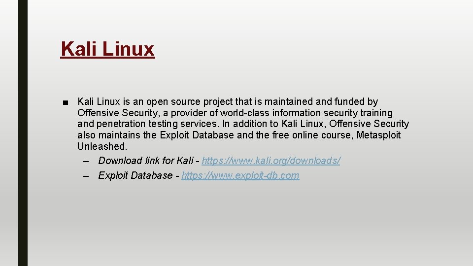 Kali Linux ■ Kali Linux is an open source project that is maintained and