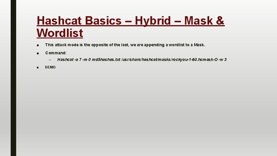 Hashcat Basics – Hybrid – Mask & Wordlist ■ This attack mode is the