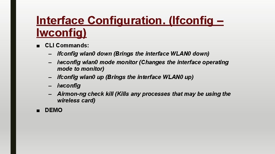 Interface Configuration. (Ifconfig – Iwconfig) ■ CLI Commands: – ifconfig wlan 0 down (Brings