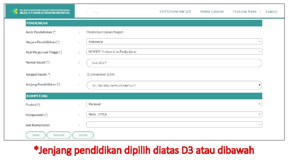 *Jenjang pendidikan dipilih diatas D 3 atau dibawah 