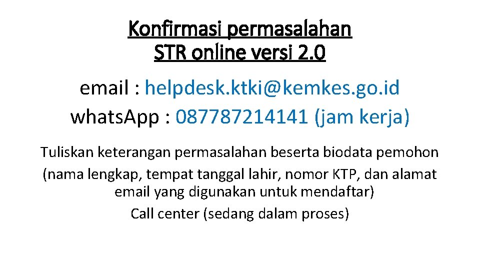 Konfirmasi permasalahan STR online versi 2. 0 email : helpdesk. ktki@kemkes. go. id whats.