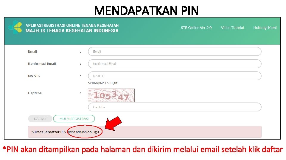 MENDAPATKAN PIN *PIN akan ditampilkan pada halaman dikirim melalui email setelah klik daftar 