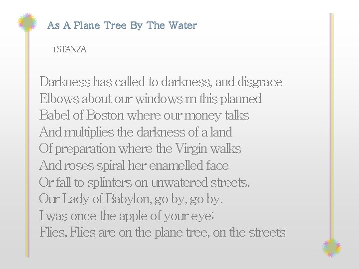 As A Plane Tree By The Water 1 STANZA Darkness has called to darkness,