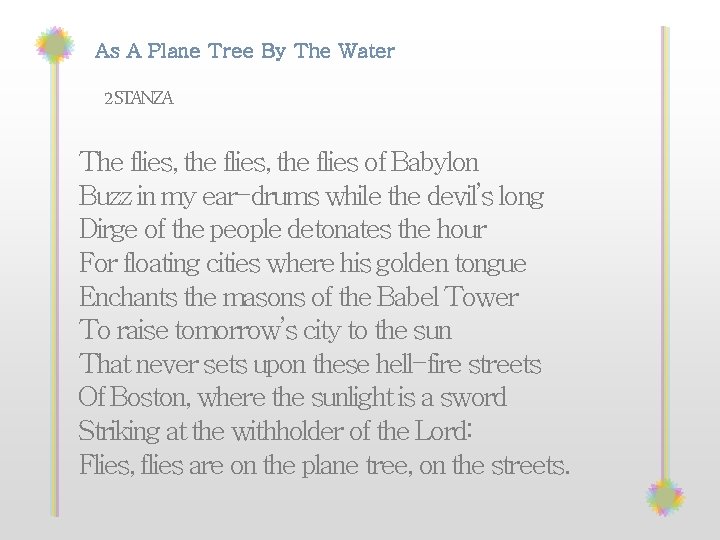 As A Plane Tree By The Water 2 STANZA The flies, the flies of