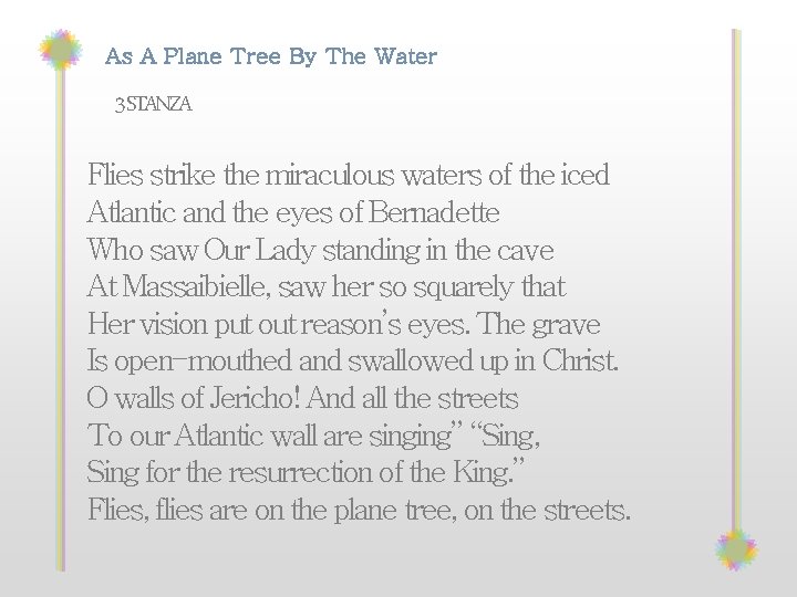 As A Plane Tree By The Water 3 STANZA Flies strike the miraculous waters