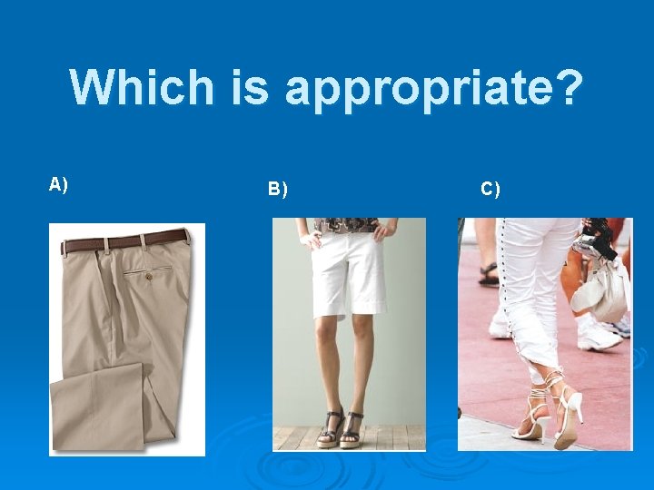 Which is appropriate? A) B) C) 