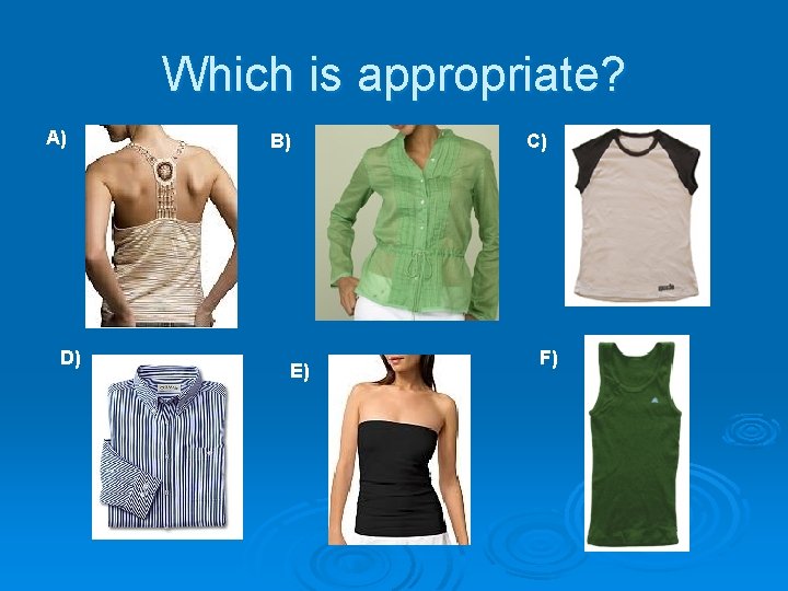 Which is appropriate? A) D) B) E) C) F) 