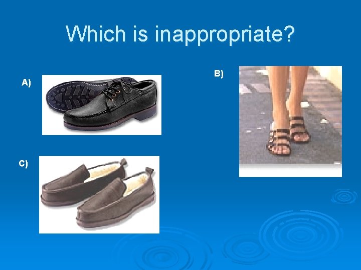Which is inappropriate? A) C) B) 