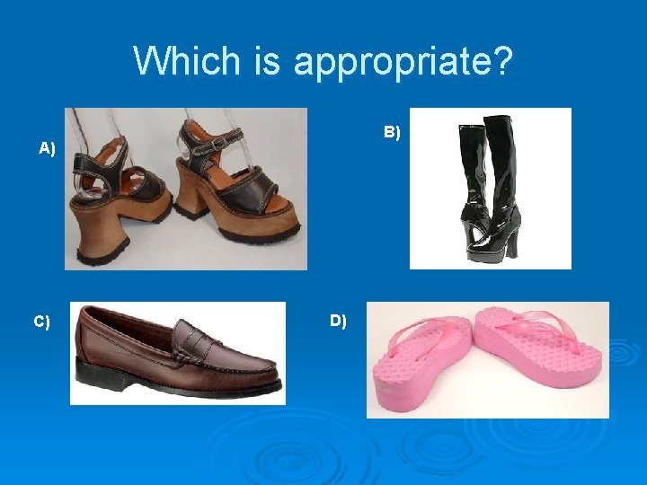 Which is appropriate? B) A) C) D) 