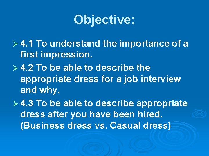 Objective: Ø 4. 1 To understand the importance of a first impression. Ø 4.