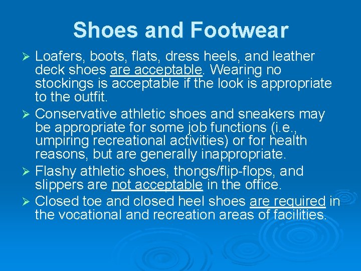 Shoes and Footwear Loafers, boots, flats, dress heels, and leather deck shoes are acceptable.