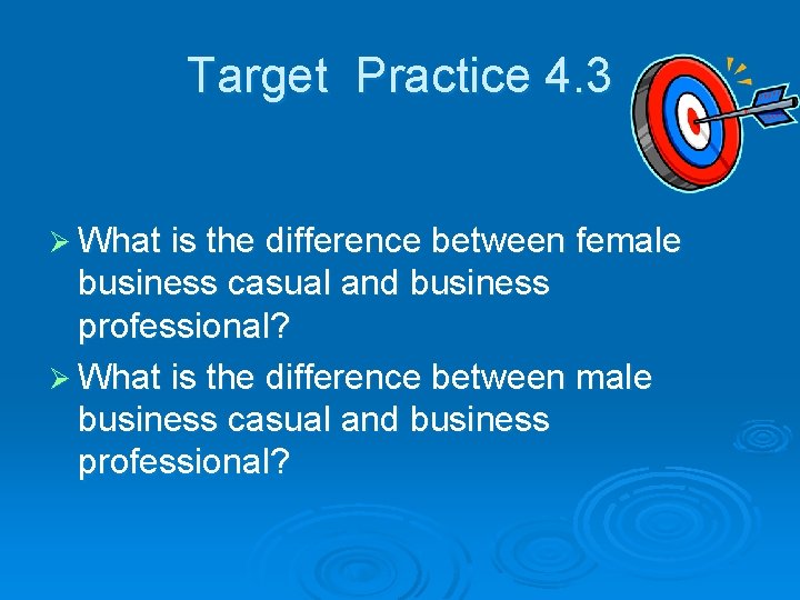 Target Practice 4. 3 Ø What is the difference between female business casual and