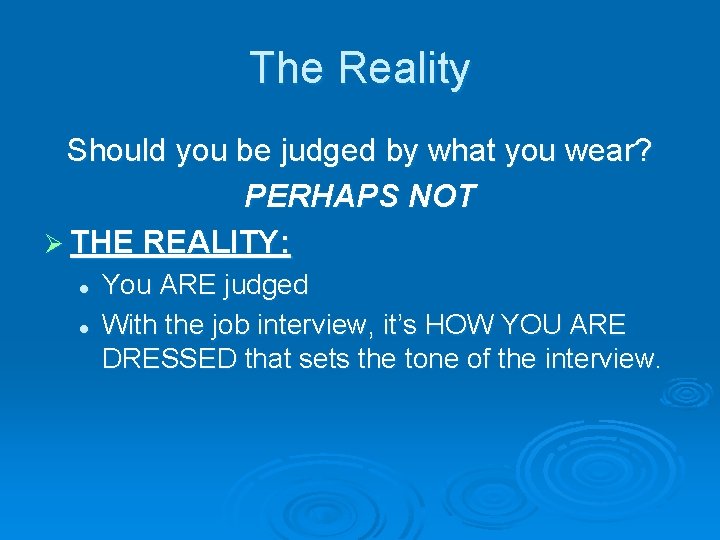 The Reality Should you be judged by what you wear? PERHAPS NOT Ø THE