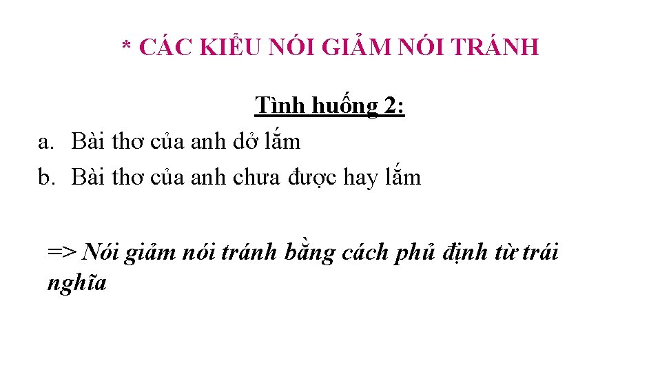 * CÁC KIỂU NÓI GIẢM NÓI TRÁNH Tình huống 2: a. Bài thơ của