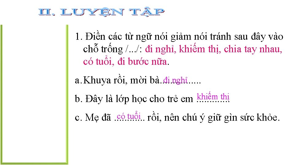 1. Điền các từ ngữ nói giảm nói tránh sau đây vào chỗ trống