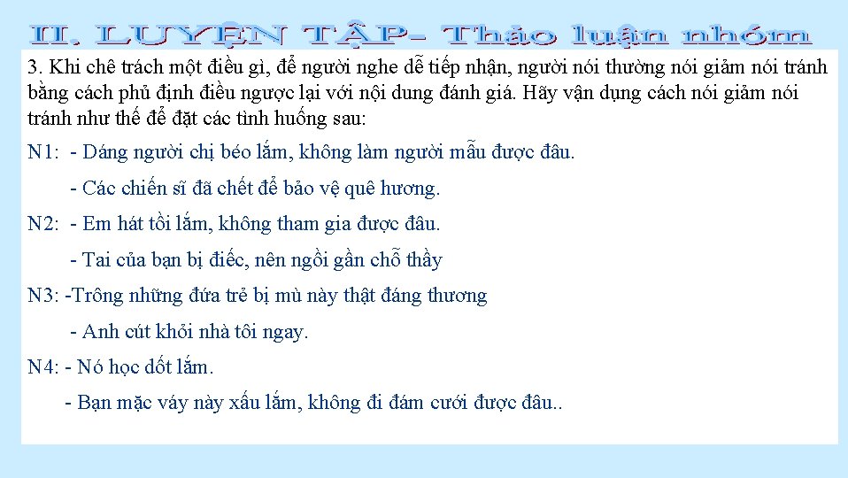 3. Khi chê trách một điều gì, để người nghe dễ tiếp nhận, người