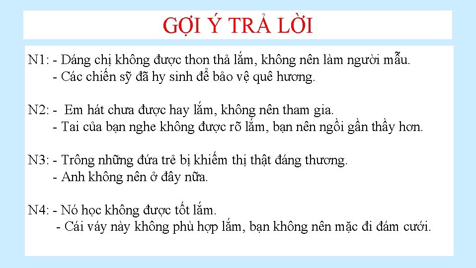 GỢI Ý TRẢ LỜI N 1: - Dáng chị không được thon thả lắm,