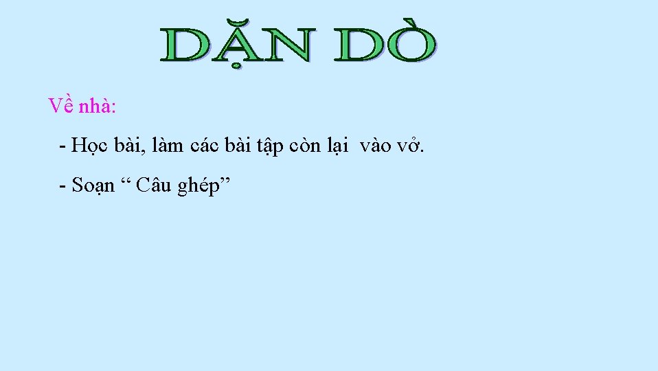 Về nhà: - Học bài, làm các bài tập còn lại vào vở. -