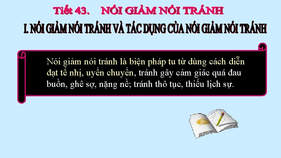 Nói giảm nói tránh là biện pháp tu từ dùng cách diễn đạt tế