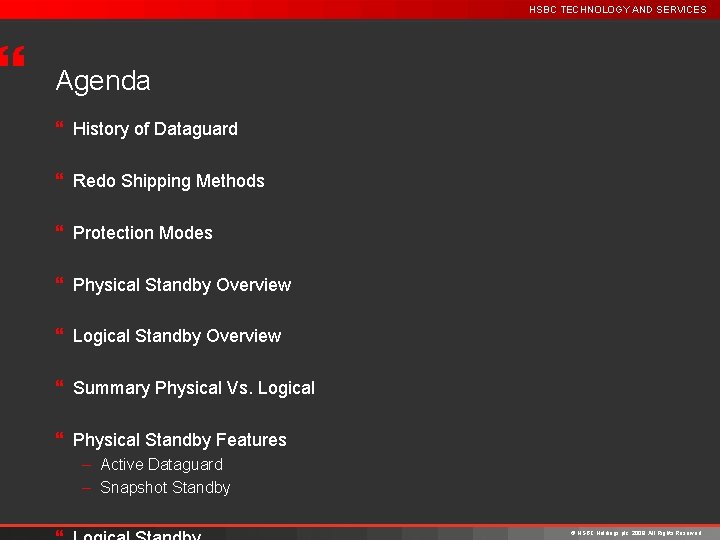 } HSBC TECHNOLOGY AND SERVICES Agenda } History of Dataguard } Redo Shipping Methods