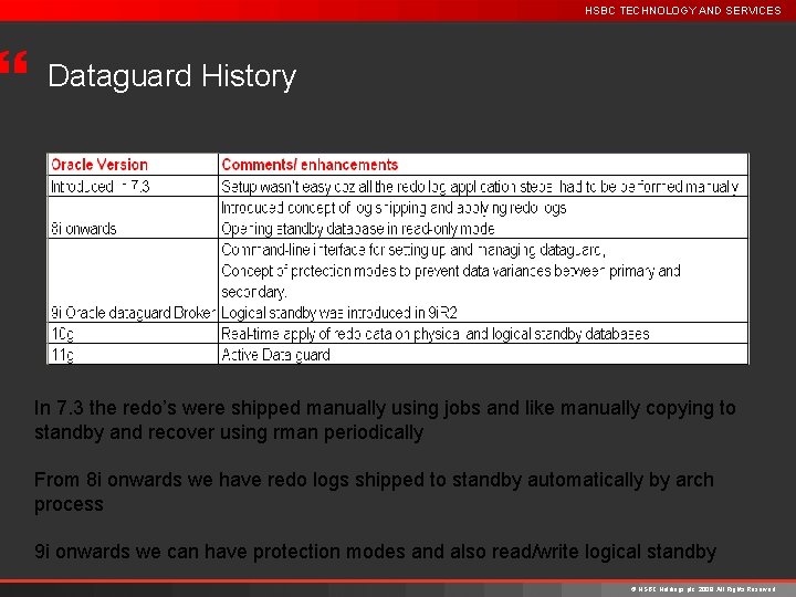 } HSBC TECHNOLOGY AND SERVICES Dataguard History In 7. 3 the redo’s were shipped