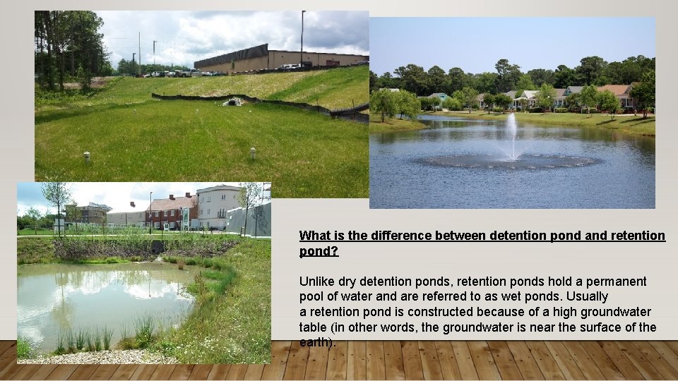 What is the difference between detention pond and retention pond? Unlike dry detention ponds,