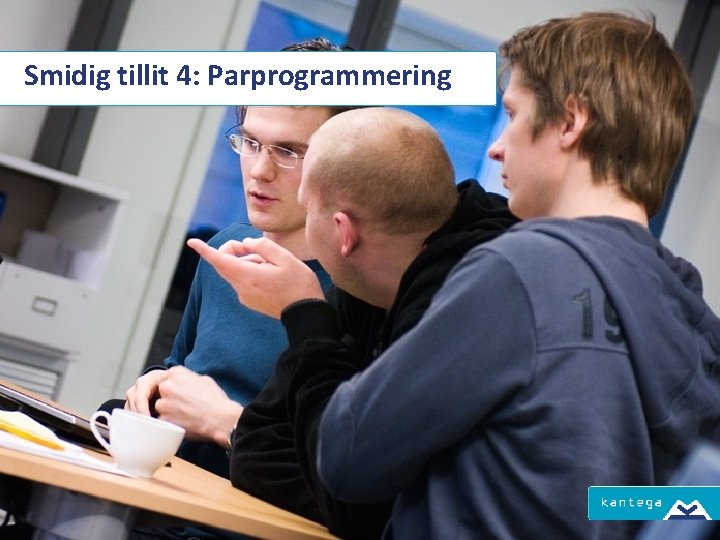 Delekultur gir bedre resultater Smidig tillit 4: Parprogrammering 