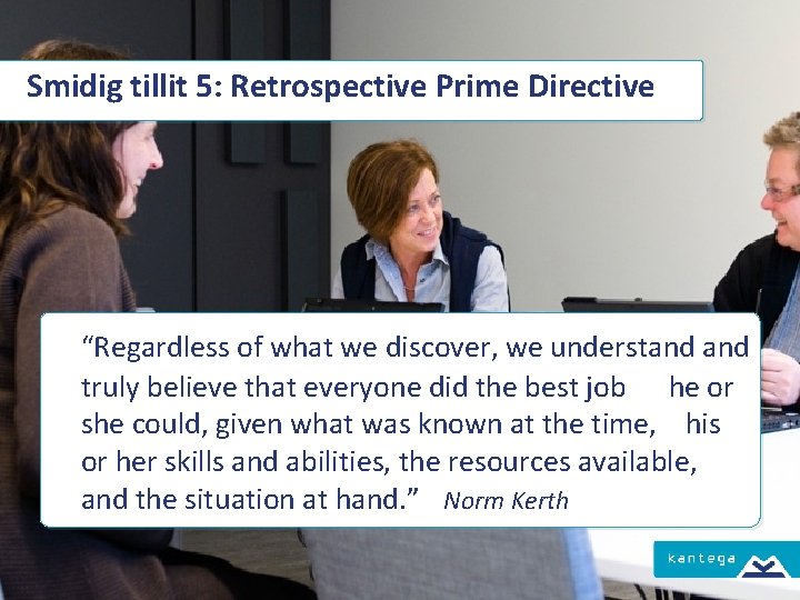 Smidig tillit 5: Retrospective Prime Directive “Regardless of what we discover, we understand truly