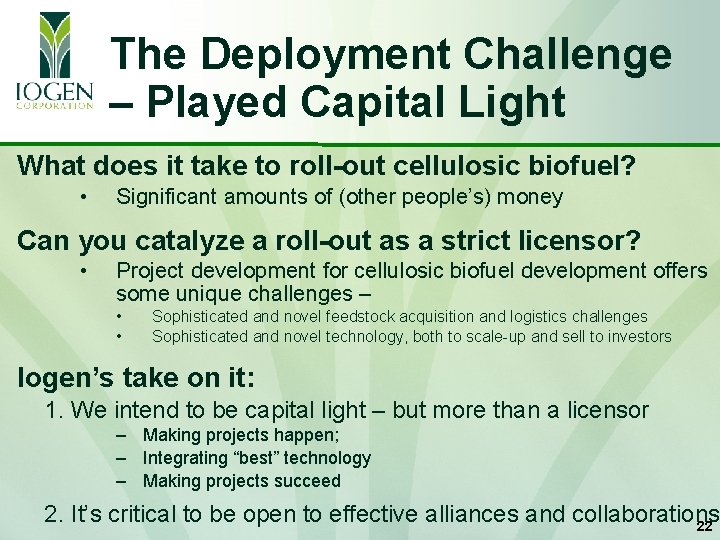 The Deployment Challenge – Played Capital Light What does it take to roll-out cellulosic