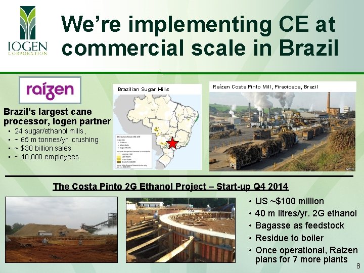 We’re implementing CE at commercial scale in Brazilian Sugar Mills Raízen Costa Pinto Mill,