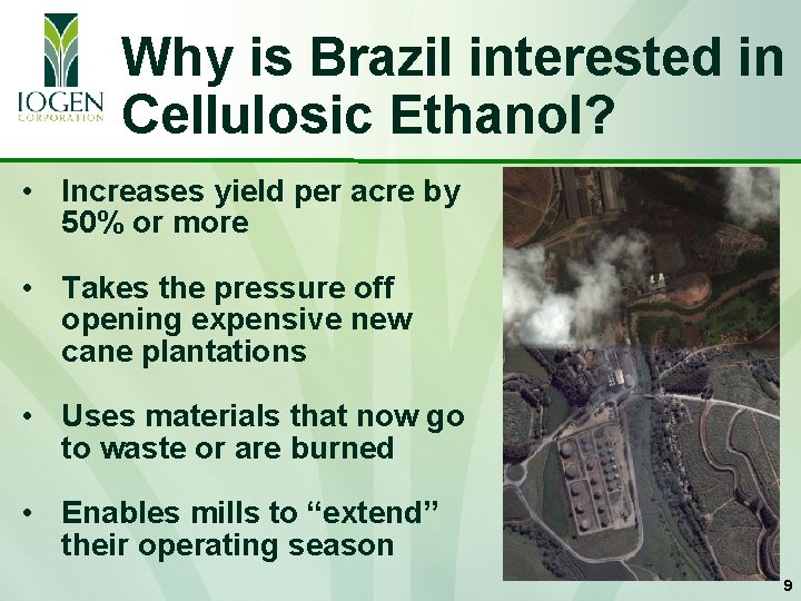 Why is Brazil interested in Cellulosic Ethanol? • Increases yield per acre by 50%