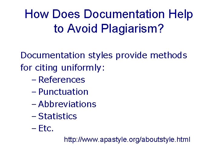 How Does Documentation Help to Avoid Plagiarism? Documentation styles provide methods for citing uniformly: