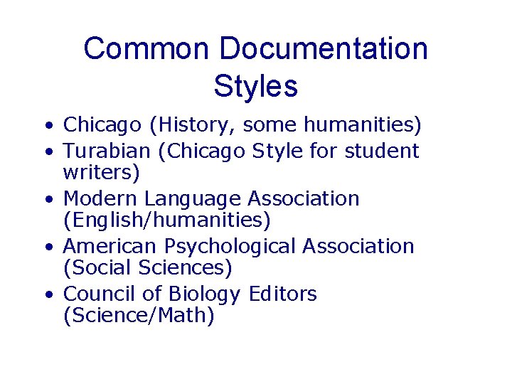 Common Documentation Styles • Chicago (History, some humanities) • Turabian (Chicago Style for student