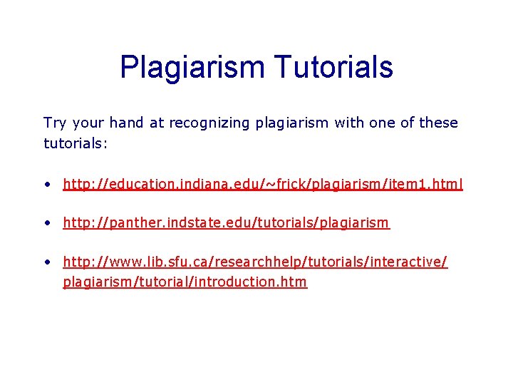 Plagiarism Tutorials Try your hand at recognizing plagiarism with one of these tutorials: •