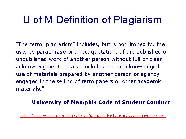 U of M Definition of Plagiarism “The term “plagiarism” includes, but is not limited