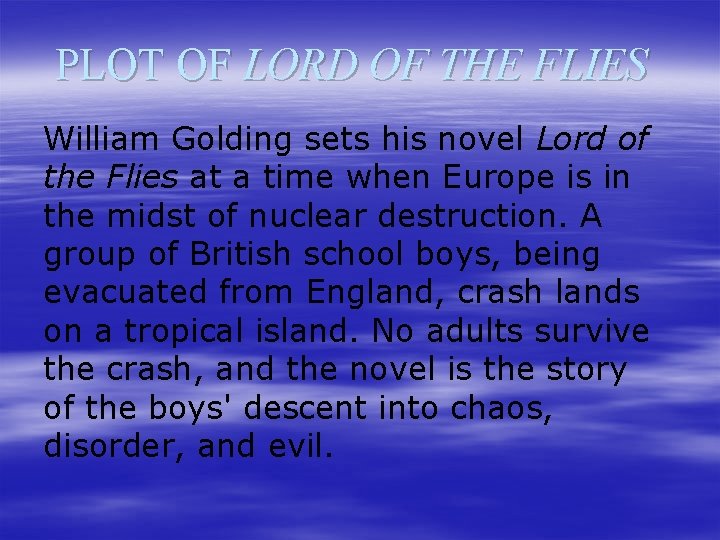 PLOT OF LORD OF THE FLIES William Golding sets his novel Lord of the