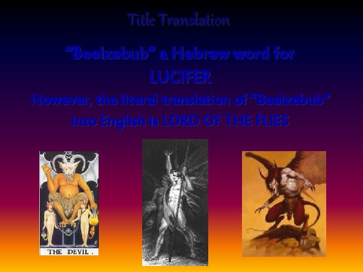 Title Translation “Beelzebub” a Hebrew word for LUCIFER However, the literal translation of “Beelzebub”