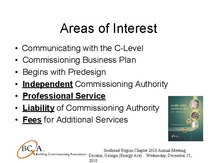Areas of Interest • Communicating with the C-Level • Commissioning Business Plan • Begins