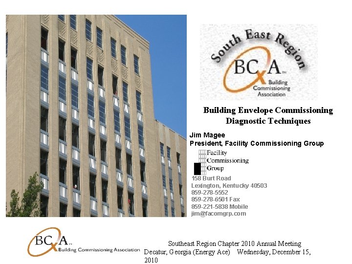 Building Envelope Commissioning Diagnostic Techniques Jim Magee President, Facility Commissioning Group 158 Burt Road