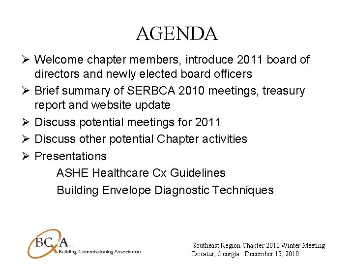 AGENDA Ø Welcome chapter members, introduce 2011 board of directors and newly elected board