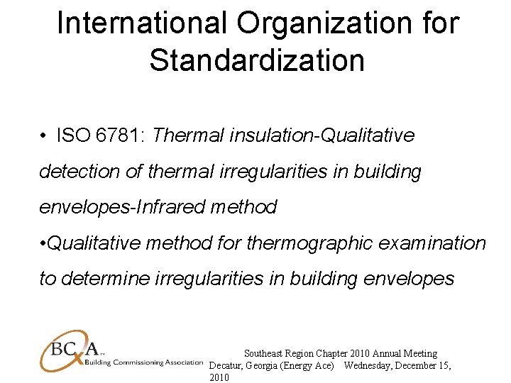 International Organization for Standardization • ISO 6781: Thermal insulation-Qualitative detection of thermal irregularities in